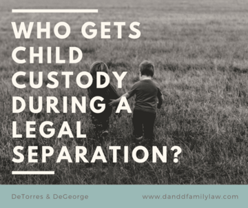 Who Gets Child Custody During a Legal Separation