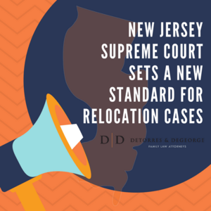 New Jersey Supreme Court Sets A New Standard for Relocation Cases