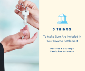 5 Things To Make Sure Are Included In Your Divorce Settlement