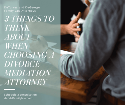 3 Things to Think About When Choosing A Divorce Mediation Attorney