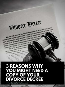 3 Reasons Why You Might Need A Copy Of Your Divorce Decree