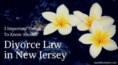 3 Important Things To Know About Divorce Law In New Jersey