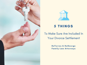 5 Things To Make Sure Are Included In Your Divorce Settlement