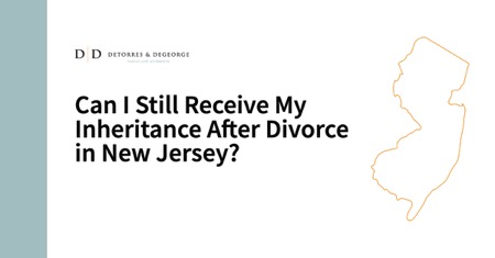 Can I Still Receive My Inheritance After Divorce in New Jersey_