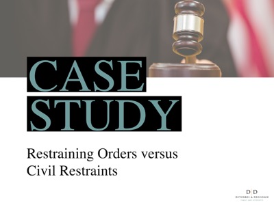 Case Study: Restraining Orders versus Civil Restraints