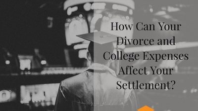 How Can Your Divorce and College Expenses Affect Your Settlement?