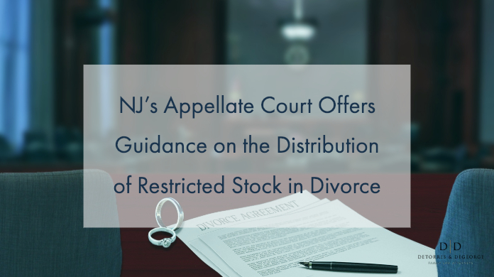 NJ’s Appellate Court Offers Guidance on the Distribution of Restricted Stock in Divorce