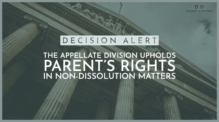 The Appellate Division Upholds Parent’s Rights in Non-Dissolution Matters