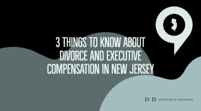 3 Things to Know About Divorce and Executive Compensation in New Jersey