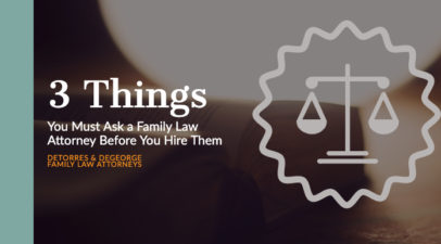 3 Things You Must Ask a Family Law Attorney Before You Hire Them