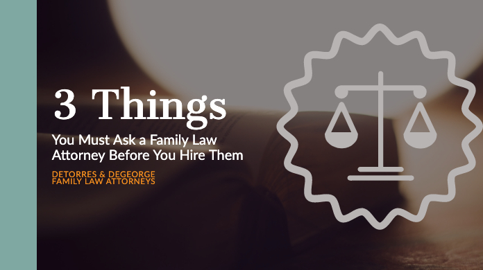 3 Things You Must Ask a Family Law Attorney Before You Hire Them